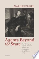 Agents beyond the state : the writings of English travelers, soldiers, and diplomats in early modern Europe /