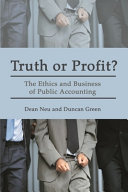 Truth or profit? : the ethics and business of public accounting /