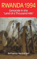 Rwanda 1994 : genocide in the "Land of a thousand hills" /