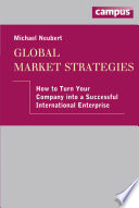 Global market strategies : how to turn your company into a successful international enterprise /