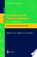 Probabilistic and statistical methods in cryptology : an introduction by selected topics /