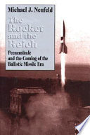 The rocket and the reich : Peenemünde and the coming of the ballistic missile era /