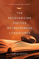 The decolonizing poetics of indigenous literatures /
