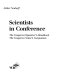 Scientists in conference : the congress organizer's handbook : the congress visitor's companion /