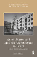 Arieh Sharon and modern architecture in Israel : building social pragmatism /