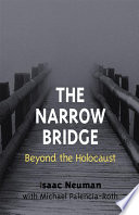 The narrow bridge : beyond the Holocaust /
