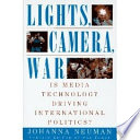 Lights, camera, war : is media technology driving international politics? /