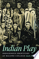 Indian play : indigenous identities at Bacone college /