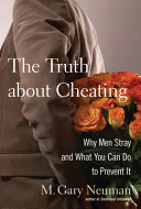 The truth about cheating : why men stray and what you can do to prevent it /