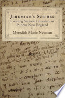 Jeremiah's scribes : creating sermon literature in Puritan New England /