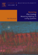 Reviving the living : meaning making in living systems /
