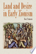 Land and desire in early Zionism /