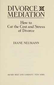 Divorce mediation : how to cut the cost and stress of divorce /