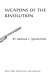 The history of weapons of the American Revolution /