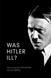 Was Hitler ill? : : a final diagnosis /