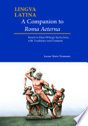 Lingua latina : a companion to Roma aeterna : based on Hans Ørberg's instructions, with vocabulary and grammar /