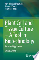 Plant Cell and Tissue Culture - A Tool in Biotechnology : Basics and Application /