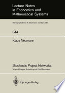 Stochastic Project Networks : Temporal Analysis, Scheduling and Cost Minimization /