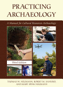 Practicing archaeology : a manual for cultural resources archaeology /