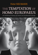 The temptation of homo Europaeus : an intellectual history of central and southeastern Europe /