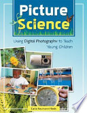 Picture science : using digital photography to teach young children /