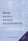 Weak versus strong sustainability : exploring the limits of two opposing paradigms /
