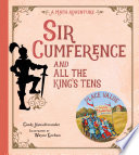 Sir Cumference and all the king's tens : a math adventure /