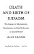 Death and birth of Judaism : the impact of Christianity, secularism, and the Holocaust on Jewish faith /