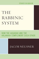 The rabbinic system : how the aggadah and the halakhah complement each other /