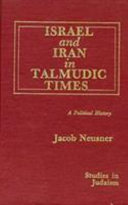Israel and Iran in Talmudic times : a political history /