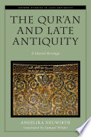 The Qur'an and late antiquity : a shared heritage /