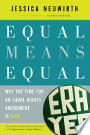 Equal means equal : why the time for an equal rights amendment is now /