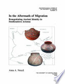 In the aftermath of migration : renegotiating ancient identity in southeastern Arizona /
