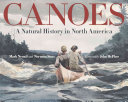 Canoes : a natural history in North America /