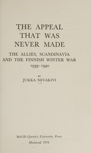 The appeal that was never made : the Allies, Scandinavia and the Finnish winter war, 1939-1940 /