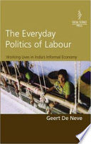 The everyday politics of labour : working lives in India's informal economy /