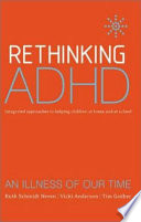 Rethinking ADHD : integrated approaches to helping children at home and at school /