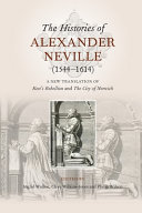 The histories of Alexander Neville (1544-1614) : a new translation of Kett's rebellion and the city of Norwich /