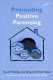 Promoting positive parenting : a professional guide to establishing groupwork programmes for parents of children with behavioural problems /