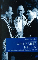 Appeasing Hitler : the diplomacy of Sir Nevile Henderson, 1937-39 /
