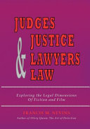 Judges & justice & lawyers & law : exploring the legal dimensions of fiction and film /