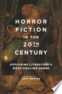 HORROR FICTION IN THE 20TH CENTURY : exploring literature's most chilling genre.