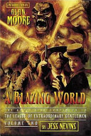 A blazing world : the unofficial companion to The league of extraordinary gentlemen, volume two /