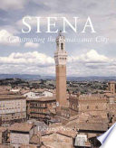 Siena : constructing the Renaissance city /