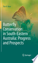 Butterfly conservation in South-Eastern Australia : progress and prospects /