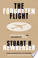 The forgotten flight : terrorism, diplomacy and the pursuit of justice /