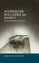 Interrogration, intelligence and security : controversial British techniques /