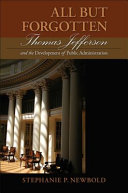 All but forgotten : Thomas Jefferson and the development of public administration /