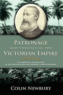 Patronage and politics in the Victorian empire : the personal governance of Sir Arthur Hamilton Gordon (Lord Stanmore) /