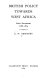 British policy towards West Africa. : Select documents 1875-1914; with statistical appendices, 1800-1914 /